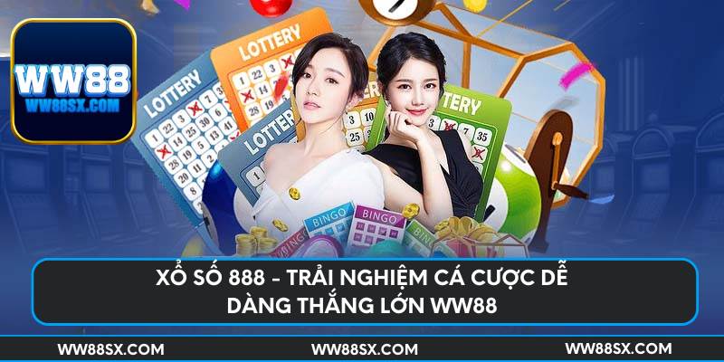 xo-so-888-trai-nghiem-ca-cuoc-de-dang-thang-lon-ww88